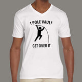 I Pole Vault Get Over It v neck T-shirt for Men online india