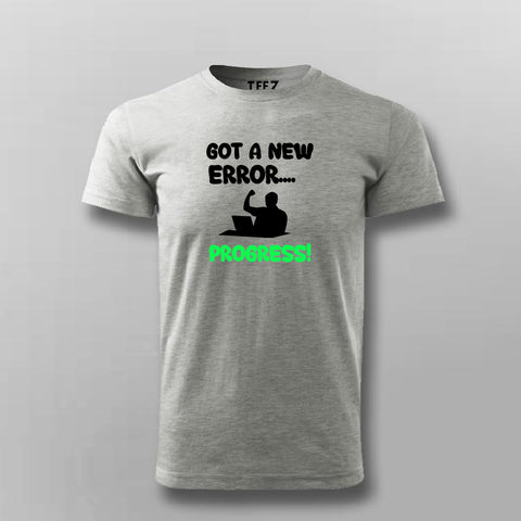 GOT A ERROR PROGRESS! Funny Quotes T-shirt For Men