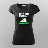 GOT A ERROR PROGRESS! Funny Quotes T-Shirt For Women Online Teez
