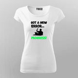 Got An Error? That's Progress! Programmer Tee