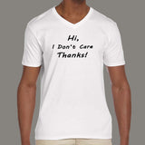 Hi I don't care thanks Men's V Neck T-Shirt india