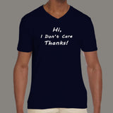 Hi I don't care thanks Men's V Neck T-Shirt online india
