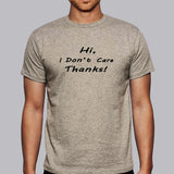 Hi I Don't Care Thanks Men's T-Shirt