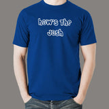 How's The Josh Men's T-shirt