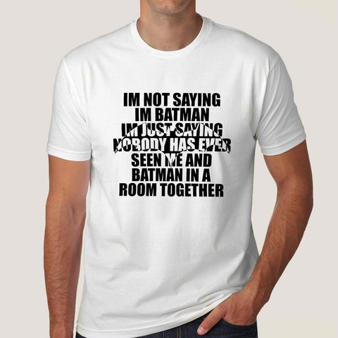 Buy I'm Not Saying I'm Batman, But I'm Batman - Men's T-shirt At Just Rs 349 On Sale! Online India