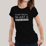 I'm Not Special, I'm Just a Limited Edition Women's T-shirt