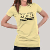 I'm Not Special, I'm Just a Limited Edition Women's T-shirt