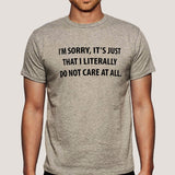 I'm Sorry, It's Just That I don't Care Men's T-shirt