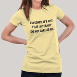 I'm Sorry, It's Just That I don't Care Women's T-shirt