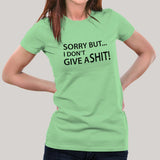 I'm Sorry But I don't Give a Shit Women's T-shirt