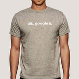 idk, Google it Men's T-shirt