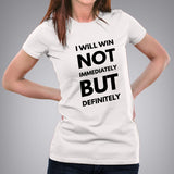 I Will Win Not Immediately But Definitely Women's Motivational Slogan T-shirt