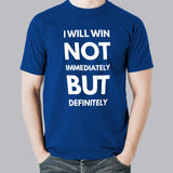 i will win not immediately but definitely Men's Motivational and attitude t-shirt online india