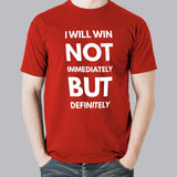 i will win not immediately but definitely Men's Motivational t-shirt online india