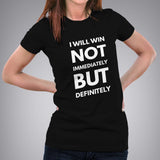 i will win not immediately but definitely Women's Motivational t-shirt online