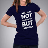 i will win not immediately but definitely Women's Motivational t-shirt online india