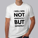 i will win not immediately but definitely Men's Motivational t-shirt online