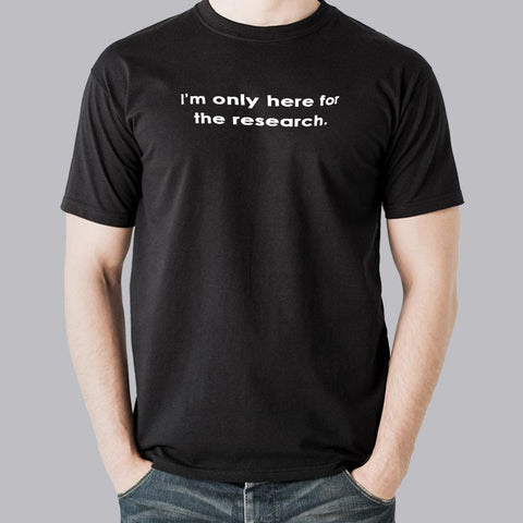 I Am Only Here For The Research Men's T-shirt india