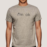 I'm Ok  Men's T-shirt