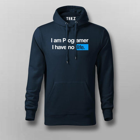 I Am Programmer I Have No Life Funny Programming Hoodies For Men Online India 