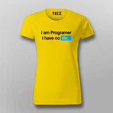 I Am Programmer I Have No Life Funny Programming T-Shirt For Women Online India 