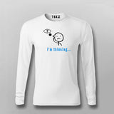 I'm Thinking... Deep Thoughts T-Shirt