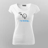 I'm Thinking... Please Stand By Fun Tee