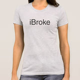 iBroke Women's T-shirt