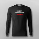 I Had My Patience Tested I'm Negative Full Sleeve T-shirt For Men Online Teez