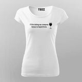 I'll Take My Company Bonus In Liquid Form Funny T-shirts  For Women