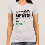 If You Are Good At Something, Don't Do It For Free - Joker Heath Ledger Dark Knight Women's T-shirt