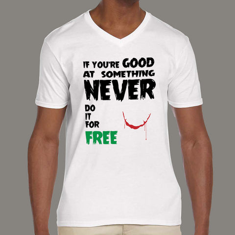 If You Are Good At Something, Don't Do It For Free - Joker Heath Ledger Dark Knight Men's v neck  T-shirt online india