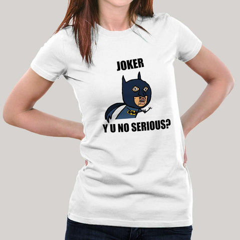Joker Y U No Serious? Batman Asks Joker Women's Meme T-shirt