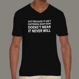 Just Because It Isn't Happening Men's v neck T-shirt online india