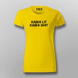 Kabhi Lit Kabhi Shit Hindi T-Shirt For Women Online India