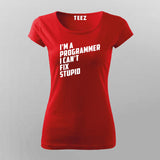 l Am A Programmer I can't Fix Stupid Programmer T-Shirt For Women