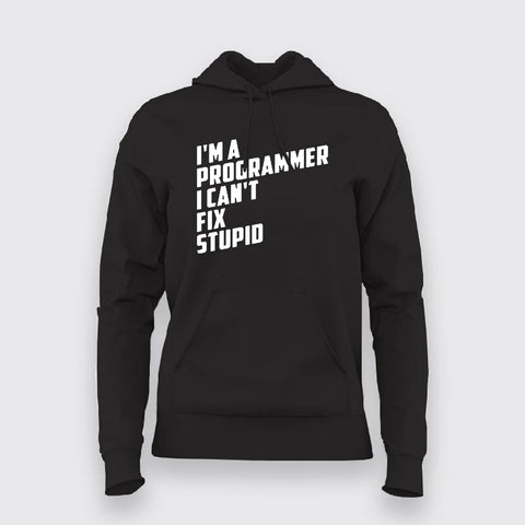 l Am A Programmer I can't Fix Stupid Programmer Hoodies For Women Online India