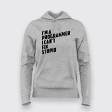 l Am A Programmer I can't Fix Stupid Programmer T-Shirt For Women