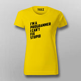 l Am A Programmer I can't Fix Stupid Programmer T-Shirt For Women Online India