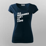 l Am A Programmer I can't Fix Stupid Programmer T-Shirt For Women