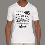 Legends are born in April Men's v neck T-shirt online india