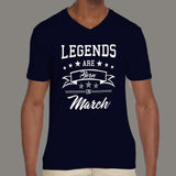 Legends are born in March Men's v neck T-shirt online india