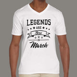 Legends are born in March Men's attitude v neck T-shirt online india 