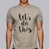 LET'S DO THIS Men's attitude T-shirt online india