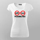 Life Has Possibilities T-shirt For Women Online Teez