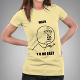 Math,  Y U No Easy? Women's T-shirt
