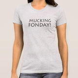 Mucking Fonday Women's T-shirt