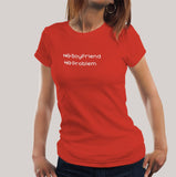 No Boyfriend, No Problem Funny Women's T-shirt