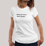 No Boyfriend, No Problem Funny Women's T-shirt