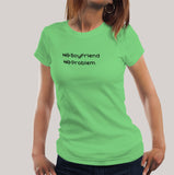 No Boyfriend, No Problem Funny Women's T-shirt